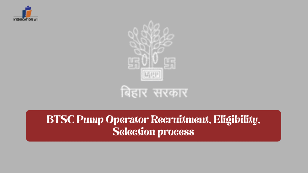 BTSC Pump Operator Recruitment, Eligibility, Selection process