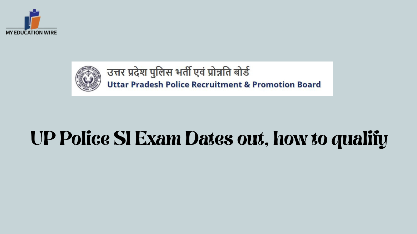 UP Police SI Exam Dates out, how to qualify