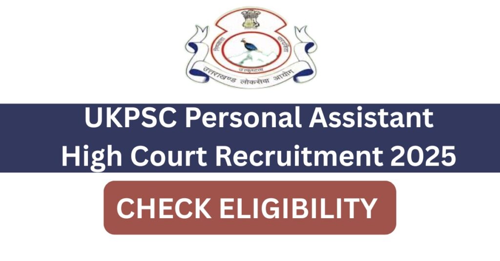 UKPSC Personal Assistant High Court Recruitment 2025