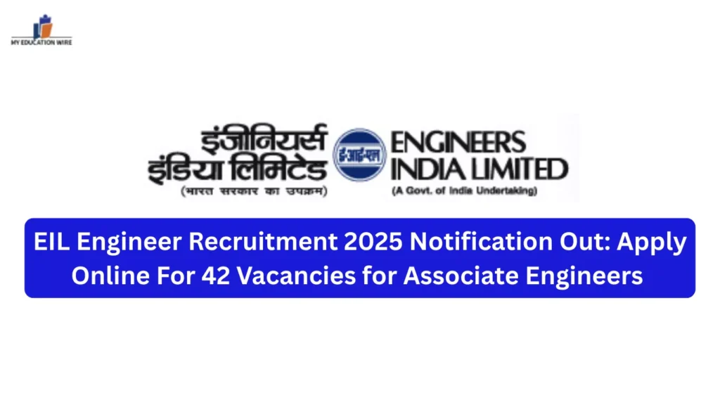 EIL Engineer Recruitment 2025 Notification Out: Apply Online For 42 Vacancies for Associate Engineers
