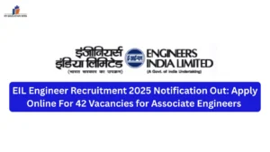 EIL Engineer Recruitment 2025 Notification Out: Apply Online For 42 Vacancies for Associate Engineers