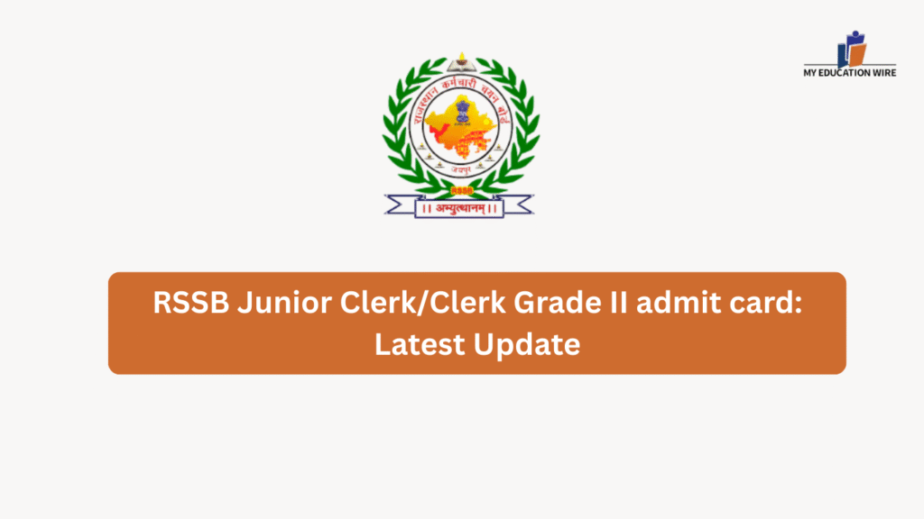 RSSB Junior Clerk/Clerk Grade II admit card: Latest Update