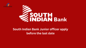 South Indian Bank Junior officer apply before the last date