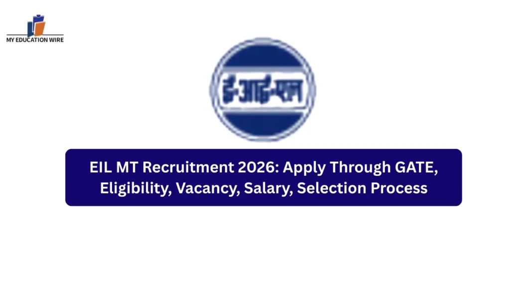 EIL MT Recruitment 2026: Apply Through GATE, Eligibility, Vacancy, Salary, Selection Process