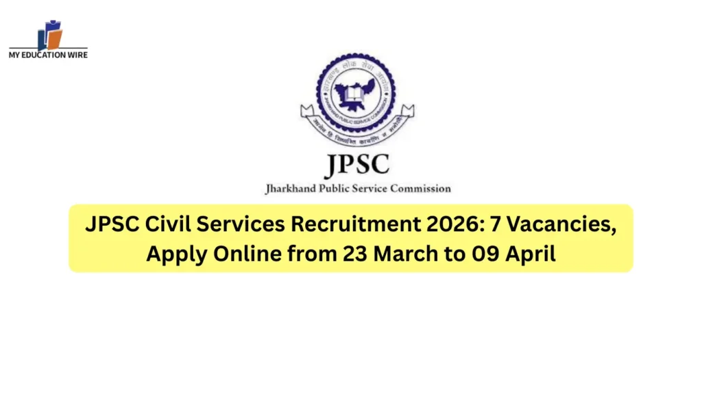 JPSC Civil Services Recruitment 2026: 7 Vacancies, Apply Online from 23 March to 09 April