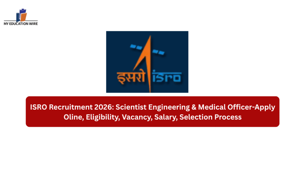 ISRO Recruitment 2026 Scientist Engineering & Medical Officer-Apply Oline, Eligibility, Vacancy, Salary, Selection Process