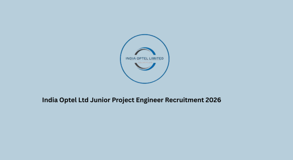 India Optel Ltd Junior Project Engineer Recruitment 2026