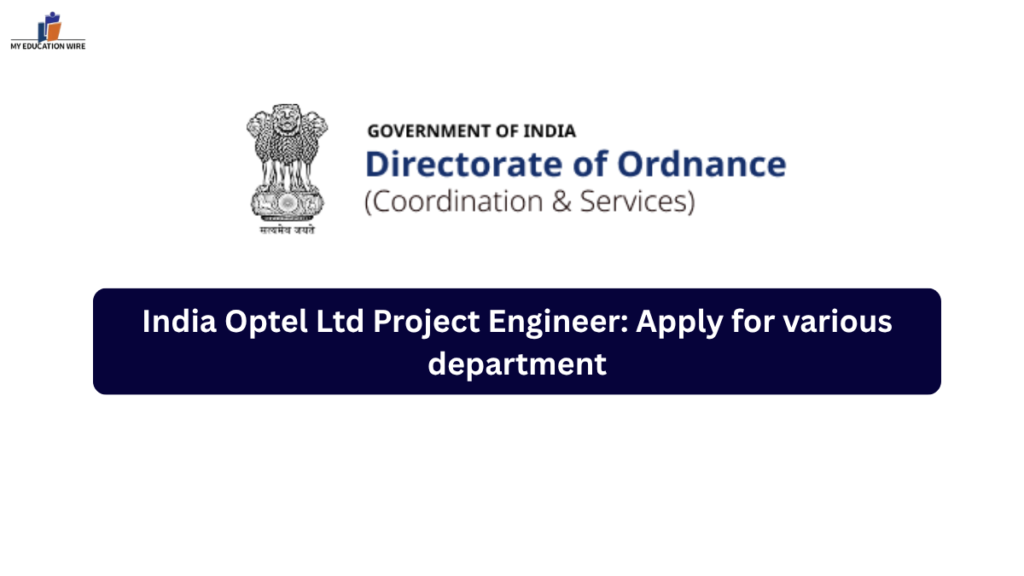 India Optel Ltd Project Engineer: Apply for various department