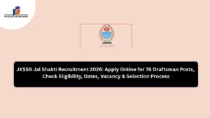 JKSSB Jal Shakti civil draughtman Recruitment 2026 Eligibility,Vacancy and Selection process