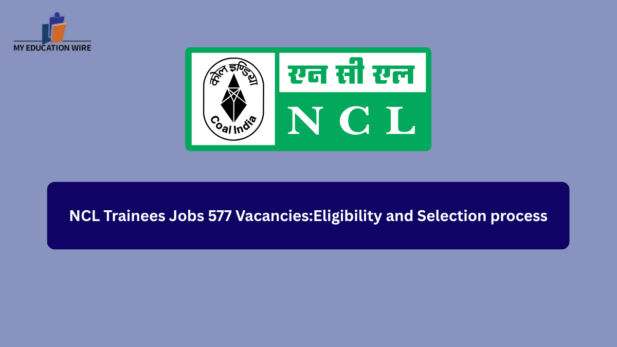 NCL Trainees Recuitment 2026 for 557 Vacancies