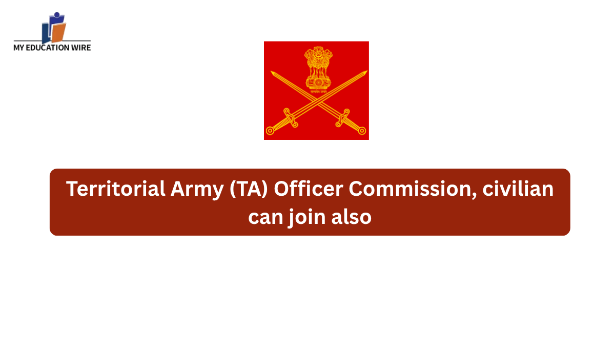 Territorial Army (TA) Officer Commission, civilian can join also