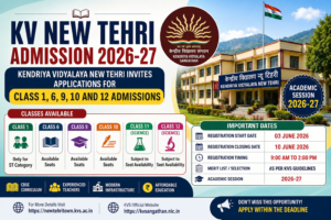 KV New Tehri Admission 2026-27: Kendriya Vidyalaya New Tehri Invites Applications for Class 1, 6, 9, 10 and 12 Admissions