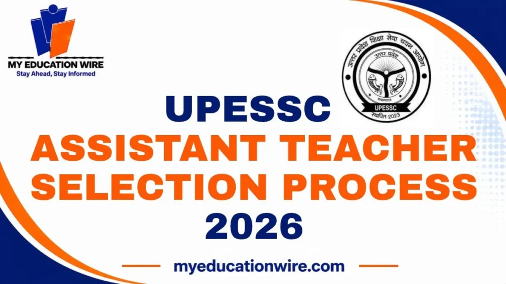 UPESSC Assistant Teacher Selection Process 2026