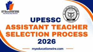 UPESSC Assistant Teacher Selection Process 2026